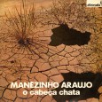 Manézinho Araújo – O cabeça chata Cantor e compositor, Manuel Pereira de Araújo, o Manézinho Araújo, nasceu no município do Cabo, no dia 27-09-1910. Tornou-se embolador no Recife, bairro de Casa Amarela, ouvindo Severino de Figueiredo...