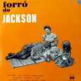 Jackson do Pandeiro – Forró do Jackson As capas foram enviadas posteriormente pelo Everaldo Santana. Complementando o último 10 polegadas que publicamos do Jackson, hoje trazemos o álbum completo, porém sem a raridade “No quebradinho”, mas com...