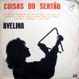 Avelina – Coisas do sertão Essa semana faço uma homenagem a um amigo, Francisco Barros, o Chiquinho. Ele que me apresentou este disco, foi um dos incentivadores da minha pesquisa e é um grande colecionador...