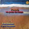 Ivan Romão – Forró na praia do futuro Um maravilhoso disco instrumental, com uma boa dose de forró e uma ótima pitada de samba, uma mistura perfeita para aqueles que apreciam a arte de se dançar. Mas não...