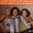 Vavá dos Oito Baixos – Quem vai me dar orucum Hoje resolvi postar um disco de um artista diferente, para isso desci até meu porão, onde ficam guardados meus discos e comecei a revirar tudo, até que surgiu esse disco...