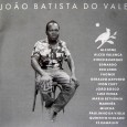 CD – João do Vale – João Batista do Vale Esse CD foi idealizado por Chico Buarque e ganhou o premio Sharp de melhor disco de música regional, em 1994, ano de seu lançamento. “Foi o quinto de oito irmãos,...