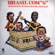“Com o título de ‘Brasil com S’, estamos derramando por sobre o chão de todo o orbe terráqueo um trabalho musical integrado das condições antrtopológicas de quase todos os Estados...