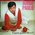 Jorge Paulo – Canta para o Brasil Ontem tive o prazer de conhecer o Jorge Paulo, é esse mesmo ai do disco!! Ainda não sei tudo sobre sua carreira, mas de uma forma geral, posso dizer que...