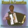 CD – Manoel da Concertina – Forró autêntico Colaboração do Everaldo Santana, sergipano fã dos tocadores de oito baixos. Esse é um artista que eu ainda não conhecia. Manoel José de Aquino ou simplesmente Manoel da Concertina. Pedi...