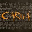 CD – Banda Caruá – Caruá O Caroá (Neoglaziovia variegata) é uma planta terrestre ou saxícola, da família das bromeliáceas, nativa do Nordeste do Brasil. Possui poucas folhas lineares e acuminadas, dispostas em roseta, inflorescência laxa...