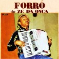 Zé da Onça – Forró do Zé da Onça Colaboração do Lourenço Molla, de João Pessoa – PB. Um lindo disco do Zé da Onça, lançado pelo selo Araponga, que era um dos selos da Polygram. Produção e arranjos...