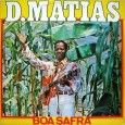 D. Mathias – Boa safra Colaboração do Zé Geraldo, natural de Taperoá – PB. Esse, até onde pude levantar, é o único disco do D. Mathias, que tem várias composições gravadas por artistas como o...