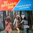 Gonzaguinha do Baião – Tá rasgado sim Colaboração do José de Sousa, de Guarabira – PB. Este é o primeiro disco que publicamos do Gonzaguinha do Baião, alguém saberia a data de lançamento desse LP? Produção de...