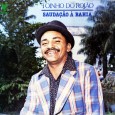 Toinho do Rojão – Saudação à Bahia Colaboração do Lourenço Molla, de João Pessoa – PB. Arranjos e direção musical de Djalma Coutinho, com acordeons de Zezinho e José Cardoso, gravado em 16 canais, destaque para o...