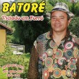 CD – Batoré – Viciado em forró Colaboração do Édson Duarte Acordeons de Xameguinho, participação especial de Tonho da Real na faixa “Ranchinho de palha” de Batoré e João Marinho; de Edson Duarte na faixa “O que...