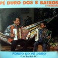 Pé Duro – Forró do Pé Duro Colaboração do sergipano Everaldo Santana. Instrumentais do começo ao fim. Produção de Jairo A. Rodrigues e direção de Zé Duarte. Pé Duro – Forró do Pé Duro Uni Som 01...