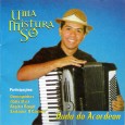 CD – Dudu do acordeon – Uma mistura só Colaboração do Nilson Araújo, da Sala Nordestina de Música “Há muito, Dudu do Acordeon deixou de ser promessa para se transformar em realidade. Esse menino vai longe. Ora se vai!”...