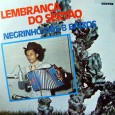 Negrinho dos 8 Baixos – Lembrança do Sertão Colaboração do sergipano Everaldo Santana Na época o Negrinho dos Oito Baixos ainda assinava as autorias das músicas como Zezitinho. A maioria das composições são do próprio Negrinho, a excessão...