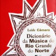 Livro – Dicionário da música do Rio Grande do Norte Escrito pela pesquisadora da música potiguar e brasileira, Leide Câmara, que gentilmente nos enviou um exemplar para auxiliar nossas pesquisas e divulgar o trabalho. O livro reúne informações sobre os...