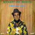 Xexéu do Norte – Diploma dela Colaboração do Jorge Paulo, o Bandeirante do Norte Esse disco contém uma música na qual Xexéu fez parceria com nosso ilustre colaborador Jorge Paulo, a faixa “Carta de amor”. Um...