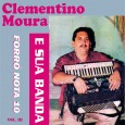 Clementino Moura – Forró nota 10 vol.3 Colaboração do Lourenço Molla, de João Pessoa – PB Curiosamente a data que consta no selo é 1993 e na contra capa 1994. O disco divide o repertório em músicas...