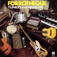 Forroteque – Tunico e os pirados Colaboração do Lourenço Molla, de João Pessoa – PB Um disco instrumental com várias inovações para a época, com muito balanço e bom gosto. Produção Lindolfo Barbosa e Talmo Scaranari,...
