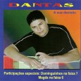 CD – Dantas – A sua decisão N/ao conseguimos descobrir nada sobre o Dantas sanfoneiro, se alguém souber alguma informação interessante, por favor nos envie. Participações especiais de Dominguinhos, na faixa “Obrigado por tudo isso” de Zé...