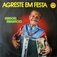 Manoel Maurício – Agreste em festa O áudio é uma colaboração do Cleiton Costa Sousa, as capas são minhas. Um belo disco do Manoel Maurício, embora tenha participado de várias coletâneas, esse é um dos poucos...