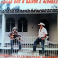 Edgar dos 8 Baixos e Alvarez – Forró na Fazenda Flor do Brejo Colaboração do sergipano Everaldo Santana Este é um disco lançado pelo selo ‘Acauam’, que era um selo da gravadora Unacam, do Sr. Antonio Ramos. O lado A é solado por...