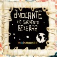 Colaboração do próprio grupo A Volante do Sargento Bezerra “A banda surgiu em Salvador em 2004, e traz na sua concepção e arranjos a tendência da nova Música Popular Brasileira....
