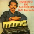 Roberto do Acordeon – Café Queimado Colaboração do Julio Cesar Pimenta, de Natal – RN O Julio ficou de nos enviar mais alguns preciosos LPs de sua coleção, vamos aguardar. Direção geral de Lírio e Lário,...