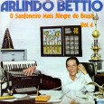 Arlindo Bettio – O sanfoneiro mais alegre do Brasil IV Colaboração do Lourenço Molla, de João Pessoa – PB “Arlindo Béttio nasceu em 1945. Compositor, instrumentista, sanfoneiro, irmão do radialista e sanfoneiro José Bettio e do comunicador Oswaldo Bettio. Iniciou...