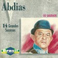 Colaboração do sergipano Everaldo Santana Criação e seleção de repertório de Oséas Lopes. Abdias – Coletânea – Só Saudade – 14 grandes Sucessos Sony 01 – Pra não morrer de...