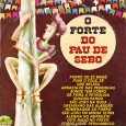 Coletânea – O forte do pau de sebo Colaboração do Lourenço Molla, de João Pessoa – PB Mais uma variante da série ‘Pau de Sebo’. Participaram dessa coletânea: Ciço do Pará, Zé Cupido, Zezitinho dos 8 Baixos, Zé...
