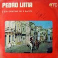 Pedro Lima – Pedro Lima e sua Sanfona de 8 Baixos Colaboração do sergipano Everaldo Santana Um disco todo instrumental. Destaque para “Baião amoroso” de Humberto Martins e Miguel Lima. Pedro Lima – Pedro Lima e sua Sanfona de 8 Baixos...