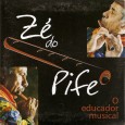 CD – Zé do Pife – O educador musical Colaboração do Silvio Silva José João da Silva, 76 anos, mais conhecido como Zé do Pife, é quase uma lenda, nasceu na zona rural em Bezerros – PE e vive...