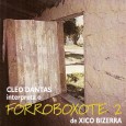 CD – Xico Bizerra – Forroboxote 02 Colaboração do Xico Bizerra. “Não é Chico, é Xico. Não é Bezerra, é Bizerra. É o poeta Xico Bizerra, na voz de Cléo Dantas, pedindo prorrogação de xote com esse...