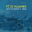 Colaboração do Pé de Mulambo O grupo Pé de Mulambo foi criado em setembro de 2007 pelos músicos Filpo Ribeiro (São Paulo-SP), Guluga (Recife–PE) e Rone Gomes (Olinda–PE). Desde então...