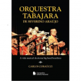 Livro – Orquestra Tabajara de Severino Araújo *dica de leitura enviada pelo escritor Carlos Coraúcci Livro – Orquestra Tabajara de Severino Araújo A vida musical da eterna Big Band brasileira Escritor: Carlos Coraúcci