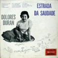 Dolores Duran – Estrada da saudade Colaboração do Jorge Paulo, o Bandeirante do Norte Nem todas as músicas são de forró. Destaque para “Na asa do vento” de João do Vale e Luiz Vieira; e para...