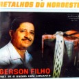 Gerson Filho – Retalhos do Nordeste Colaboração do José de Sousa, de Guarabira – PB Clemilda canta as faixas “O forró da Coréia” de Elino Julião e Oliveira Batista; “De que se admirou” de S. Filho...