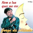 CD – Jorge de Altinho – Nem a lua quer me ver Disco gravado em São Paulo, com arranjos bem pra frente, acompanhando a tendência da época. Estranhamente, esse disco não consta na discografia publicada pelo Jorge em seu site. Arranjos e...