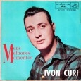 Ivon Cury – Meus Melhores Momentos Colaboração do Isaias Caetano, do Rio de Janeiro – RJ Disco originalmente publicado no Blog Toque musical. Essa é uma coletânea da carreira do Ivon Cury, muito rara. Ivon Cury...