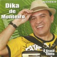 CD – Dika de Monteiro – O Brasil canta Colaboração do Parafuso Com arranjos tradicionais e letras modernas. Composto na sua maioria por xotes com letras de temática romântica. Dika de Monteiro – O Brasil canta 01 Meu dinheiro...