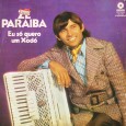 Zé Paraíba – Eu só quero um xodó Colaboração do Lourenço Molla, de João Pessoa – PB Mais um raro disco do Zé Paraíba. Destaque para a regravação de “Eu só quero um xodó″ de Dominguinhos e Anastácia....