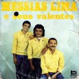 Messias Lima e seus valentes – Compacto duplo Colaboração do Lourenço Molla, de João Pessoa – PB Compacto duplo lançado pelo selo Beverly em 1986. Uma única composição de Antonio Barros, que deve ter sido proposta pela gravadora....