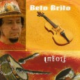 CD – Beto Brito – Imbolê Colaboração do Beto Brito Ao que parece todas as músicas são de autoria do próprio Beto Brito. Produzido pelo Robertinho de REcife, com participações especiais de Igor Ayres e Zé...