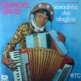 Manuel David – Xaxadinho das Alagoas Colaboração do Zé Lima, de Niteroi – RJ e do José de Sousa, de Guarabira – PB Mais uma raridade. Manuel David – Xaxadinho das Alagoas 1973 – AMC 01...