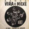 Banda Vira e Mexe – O que tocar eu danço Comprei esse disco, porque achei a capa bonita. Os arranjos e músicas são bem modernas, já indicando o caminho por onde o forró iria andar um dia… Observem que esse...