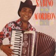 Sabino do Acordeon – Sabino do Acordeon vol. 2 Colaboração do Lourenço Molla, de João Pessoa – PB No repertório, vários xotes e o detalhe de não ter zabumba, apenas bateria. Arranjos e sanfonas de Sabino do Acordeon. Sabino...